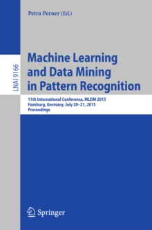 Machine Learning and Data Mining in Pattern Recognition : 11th International Conference, MLDM 2015, Hamburg, Germany, July 20-21, 2015, Proceedings