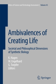 Ambivalences of Creating Life : Societal and Philosophical Dimensions of Synthetic Biology