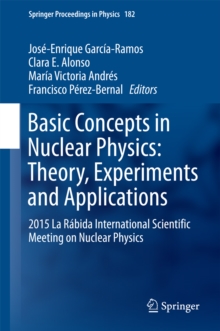 Basic Concepts in Nuclear Physics: Theory, Experiments and Applications : 2015 La Rabida International Scientific Meeting on Nuclear Physics