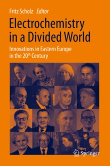 Electrochemistry in a Divided World : Innovations in Eastern Europe in the 20th Century