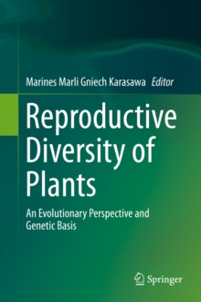 Reproductive Diversity of Plants : An Evolutionary Perspective and Genetic Basis