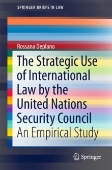 The Strategic Use of International Law by the United Nations Security Council : An Empirical Study