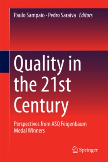 Quality in the 21st Century : Perspectives from ASQ Feigenbaum Medal Winners