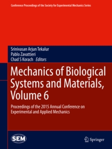 Mechanics of Biological Systems and Materials, Volume 6 : Proceedings of the 2015 Annual Conference on Experimental and Applied Mechanics