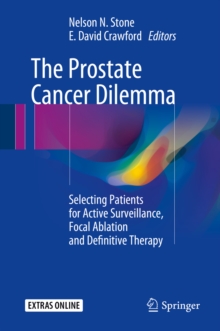 The Prostate Cancer Dilemma : Selecting Patients for Active Surveillance, Focal Ablation and Definitive Therapy