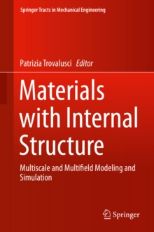 Materials with Internal Structure : Multiscale and Multifield Modeling and Simulation