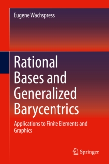 Rational Bases and Generalized Barycentrics : Applications to Finite Elements and Graphics