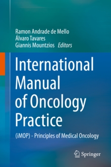 International Manual of Oncology Practice : (iMOP) - Principles of Medical Oncology