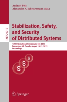 Stabilization, Safety, and Security of Distributed Systems : 17th International Symposium, SSS 2015, Edmonton, AB, Canada, August 18-21, 2015, Proceedings