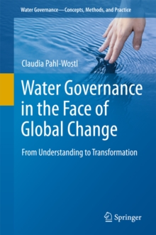 Water Governance in the Face of Global Change : From Understanding to Transformation