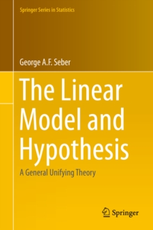 The Linear Model and Hypothesis : A General Unifying Theory