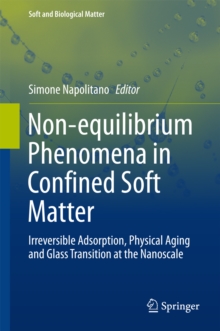 Non-equilibrium Phenomena in Confined Soft Matter : Irreversible Adsorption, Physical Aging and Glass Transition at the Nanoscale