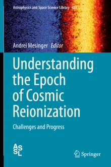 Understanding the Epoch of Cosmic Reionization : Challenges and Progress