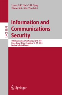 Information and Communications Security : 16th International Conference, ICICS 2014, Hong Kong, China, December 16-17, 2014, Revised Selected Papers