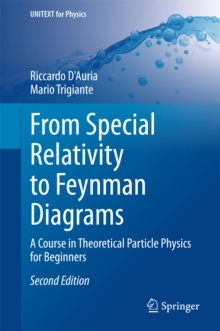 From Special Relativity to Feynman Diagrams : A Course in Theoretical Particle Physics for Beginners