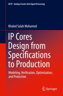 IP Cores Design from Specifications to Production : Modeling, Verification, Optimization, and Protection