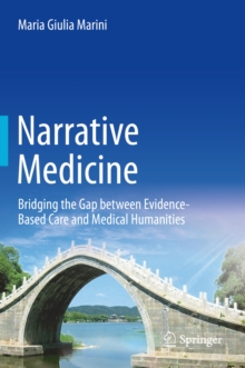 Narrative Medicine : Bridging the Gap between Evidence-Based Care and Medical Humanities