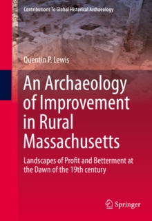 An Archaeology of Improvement in Rural Massachusetts : Landscapes of Profit and Betterment at the Dawn of the 19th century