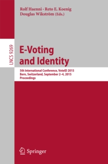 E-Voting and Identity : 5th International Conference, VoteID 2015, Bern, Switzerland, September 2-4, 2015, Proceedings