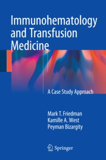 Immunohematology and Transfusion Medicine : A Case Study Approach