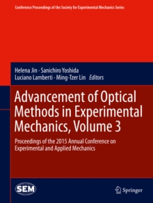 Advancement of Optical Methods in Experimental Mechanics, Volume 3 : Proceedings of the 2015 Annual Conference on Experimental and Applied Mechanics