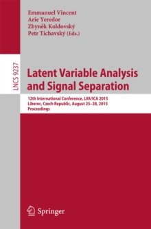 Latent Variable Analysis and Signal Separation : 12th International Conference, LVA/ICA 2015, Liberec, Czech Republic, August 25-28, 2015, Proceedings