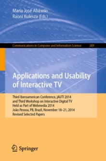 Applications and Usability of Interactive TV : Third Iberoamerican Conference, jAUTI 2014, and Third Workshop on Interactive Digital TV, Held as Part of Webmedia 2014, Joao Pessoa, PB, Brazil, Novembe