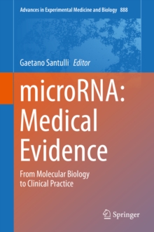 microRNA: Medical Evidence : From  Molecular Biology to Clinical Practice