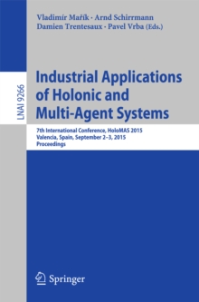 Industrial Applications of Holonic and Multi-Agent Systems : 7th International Conference, HoloMAS 2015, Valencia, Spain, September 2-3, 2015, Proceedings