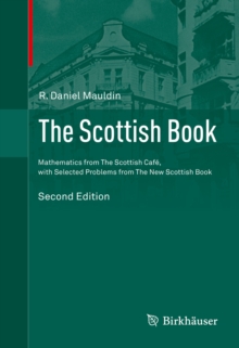 The Scottish Book : Mathematics from The Scottish Cafe, with Selected Problems from The New Scottish Book