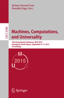 Machines, Computations, and Universality : 7th International Conference, MCU 2015, Famagusta, North Cyprus, September 9-11, 2015, Proceedings