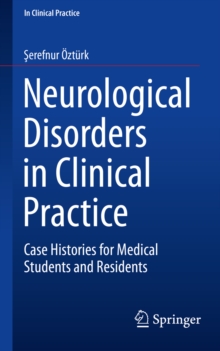 Neurological Disorders in Clinical Practice : Case Histories for Medical Students and Residents