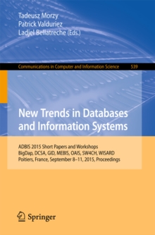 New Trends in Databases and Information Systems : ADBIS 2015 Short Papers and Workshops, BigDap, DCSA, GID, MEBIS, OAIS, SW4CH, WISARD, Poitiers, France, September 8-11, 2015. Proceedings