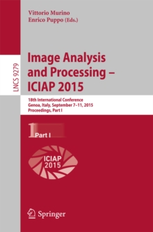 Image Analysis and Processing - ICIAP 2015 : 18th International Conference, Genoa, Italy, September 7-11, 2015, Proceedings, Part I