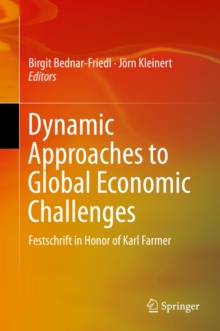 Dynamic Approaches to Global Economic Challenges : Festschrift in Honor of Karl Farmer