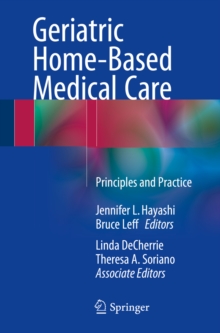 Geriatric Home-Based Medical Care : Principles and Practice