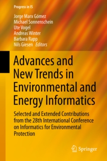 Advances and New Trends in Environmental and Energy Informatics : Selected and Extended Contributions from the 28th International Conference on Informatics for Environmental Protection