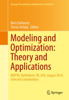 Modeling and Optimization: Theory and Applications : MOPTA, Bethlehem, PA, USA, August 2014   Selected Contributions