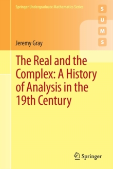 The Real and the Complex: A History of Analysis in the 19th Century, Paperback / softback Book The Real and the Complex: A History of Analysis in the 19th Century, Paperback / softback Book