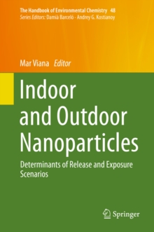 Indoor and Outdoor Nanoparticles : Determinants of Release and Exposure Scenarios