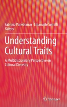 Understanding Cultural Traits : A Multidisciplinary Perspective on Cultural Diversity, Hardback Book Understanding Cultural Traits : A Multidisciplinary Perspective on Cultural Diversity, Hardback Book