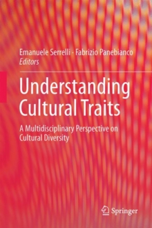 Understanding Cultural Traits : A Multidisciplinary Perspective on Cultural Diversity