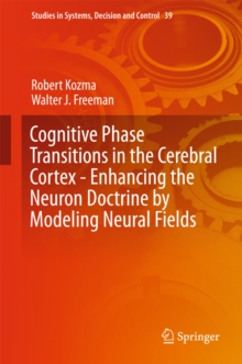 Cognitive Phase Transitions in the Cerebral Cortex - Enhancing the Neuron Doctrine by Modeling Neural Fields