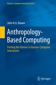 Anthropology-Based Computing : Putting the Human in Human-Computer Interaction