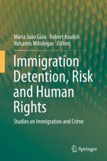 Immigration Detention, Risk and Human Rights : Studies on Immigration and Crime