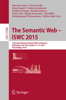 The Semantic Web - ISWC 2015 : 14th International Semantic Web Conference, Bethlehem, PA, USA, October 11-15, 2015, Proceedings, Part I