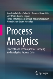 Process Analytics : Concepts and Techniques for Querying and Analyzing Process Data