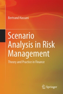 Scenario Analysis in Risk Management : Theory and Practice in Finance