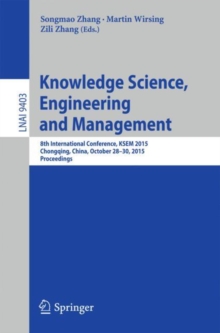 Knowledge Science, Engineering and Management : 8th International Conference, KSEM 2015, Chongqing, China, October 28-30, 2015, Proceedings