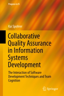 Collaborative Quality Assurance in Information Systems Development : The Interaction of Software Development Techniques and Team Cognition